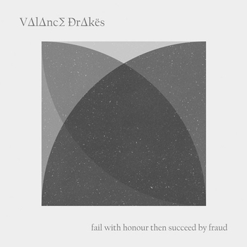 VALANCE DRAKES - Fail with honour then succeed by fraud