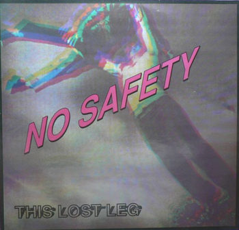 NO SAFETY - This Lost Leg