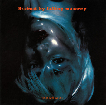 NURSE WITH WOUND - Brained By Falling Masonry