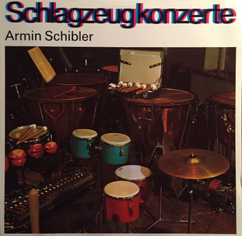 ARMIN SCHIBLER - Schlagzeugkonzerte