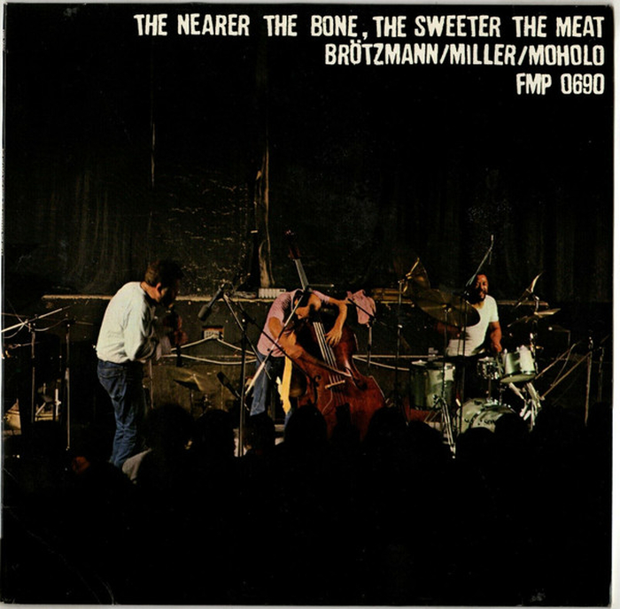 PETER BRTZMANN / HARRY MILLER / LOUIS MOHOLO - The Nearer The Bone, The Sweeter The Meat