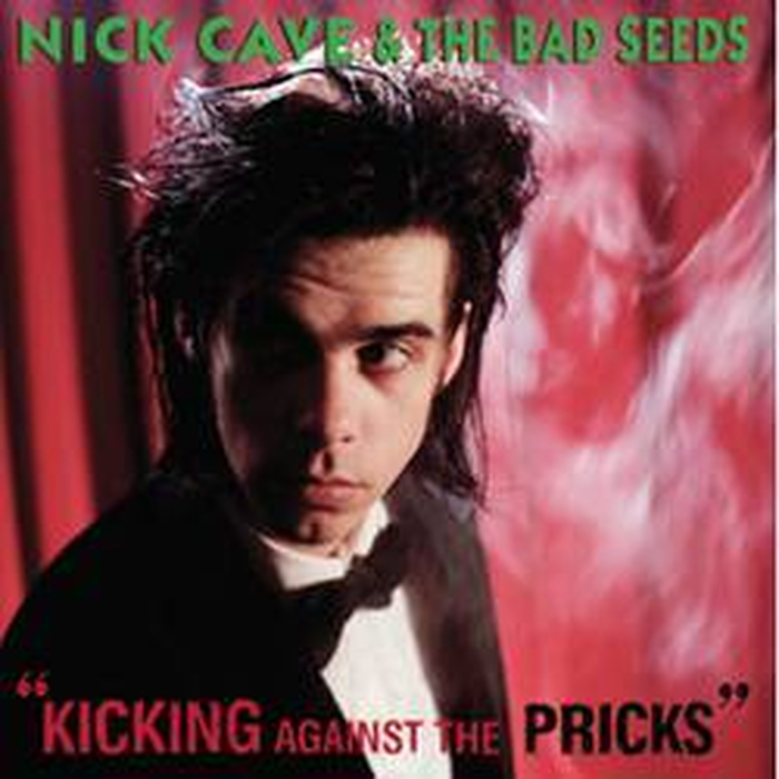 NICK CAVE & THE BAD SEEDS - Kicking Against The Pricks