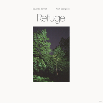 DEVENDRA BANHART & NOAH GEORGESON - Refuge