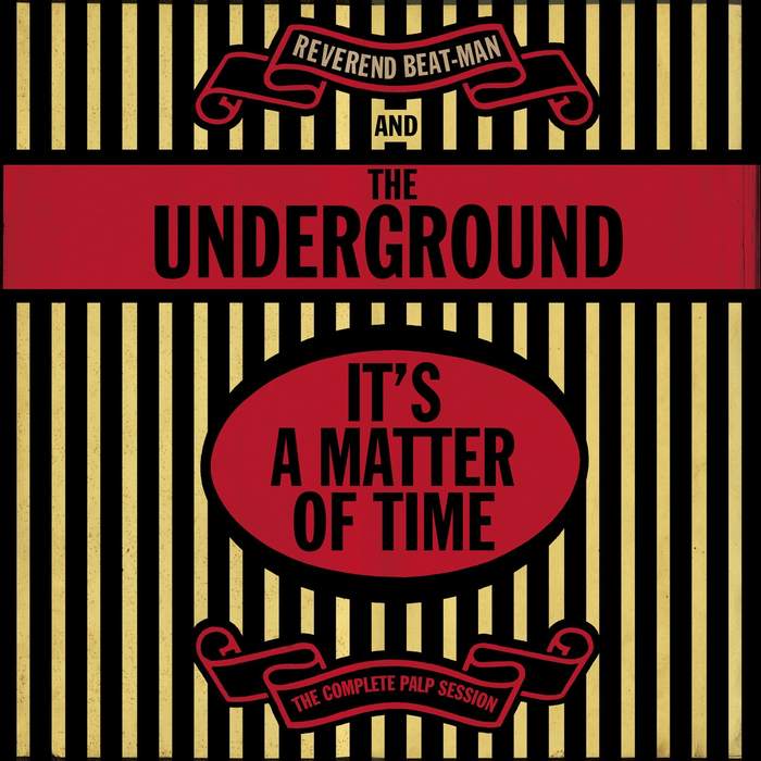 REVEREND BEAT-MAN & THE UNDERGROUND - ItS A Matter Of Time - The Complete Palp Ses