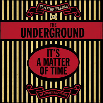 REVEREND BEAT-MAN & THE UNDERGROUND - ItS A Matter Of...