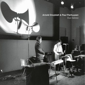 ARNOLD DREYBLATT & PAUL PANHUYSEN - Duo Geloso