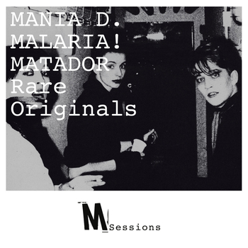 MANIA D - Malaria! Matador Rare Originals