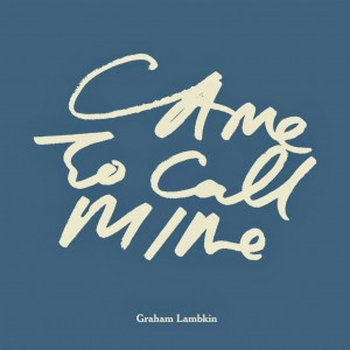 GRAHAM LAMBKIN - Came to Call Mine&rsquo; Book