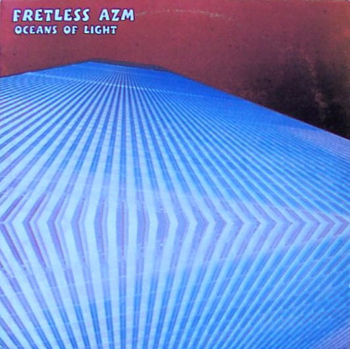 FRETLESS AZM - Oceans Of Light