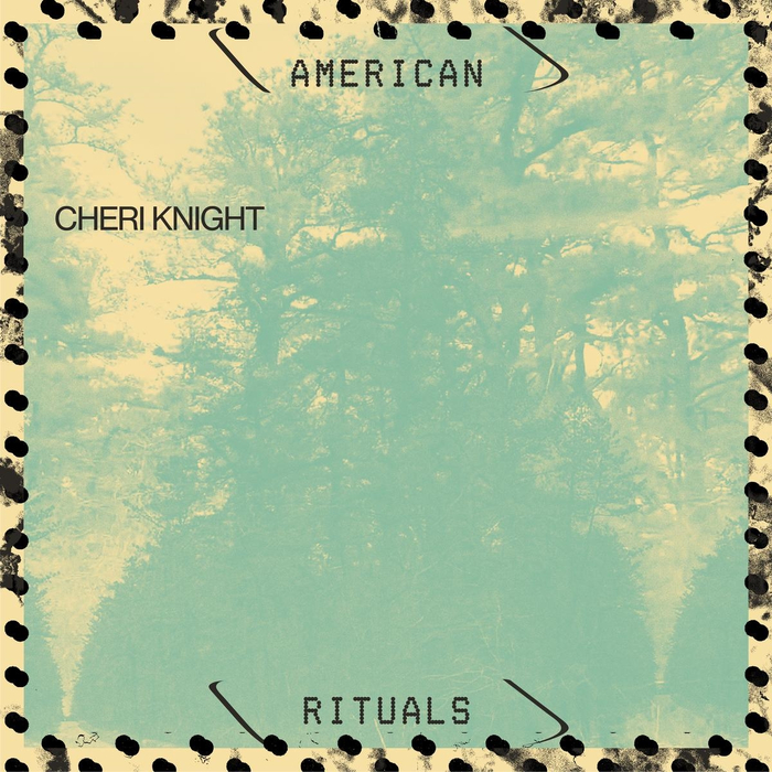 CHERI KNIGHT - American Rituals