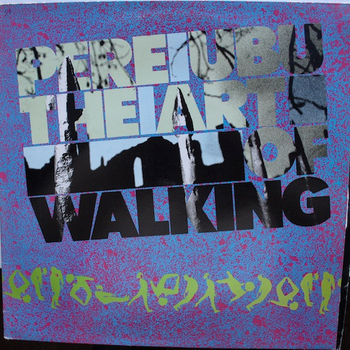 PERE UBU - The Art Of Walking