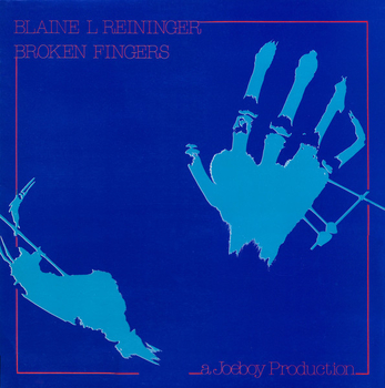BLAINE L. REININGER - Broken Fingers