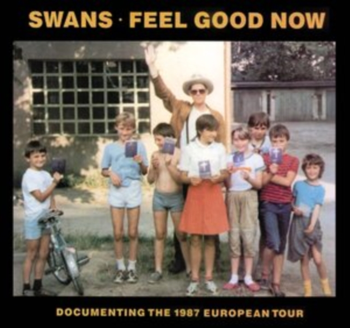 SWANS - Feel Good Now