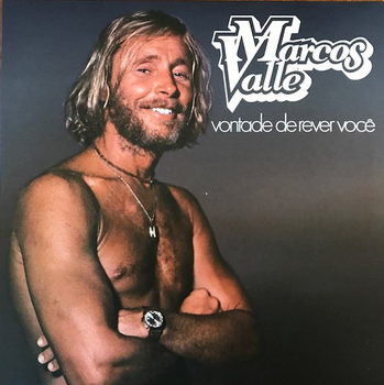 MARCOS VALLE - Vontade De Rever Voce