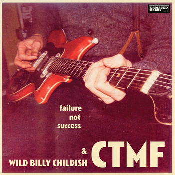WILD BILLY CHILDISH & CTMF - Failure Not Success