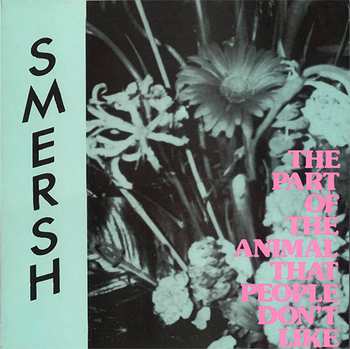 SMERSH - The Part Of The Animal That People DonT Like