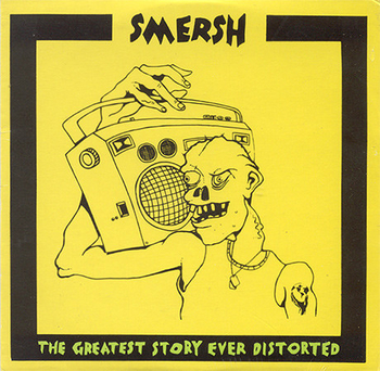 SMERSH - The Greatest Story Ever Distorted
