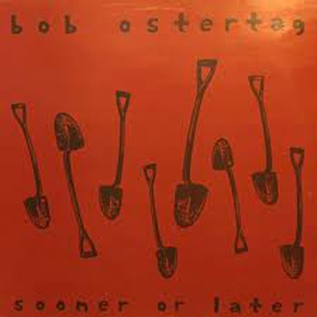 BOB OSTERTAG &ndash; Sooner Or Later