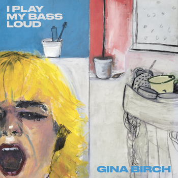 GINA BIRCH - I Play My Bass..