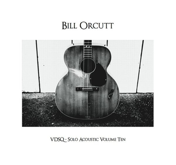 BILL ORCUTT - Vdsq - Solo Acoustic Volume Ten