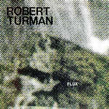 ROBERT TURMAN - Flux