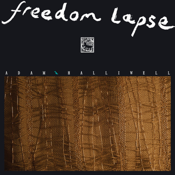 ADAM HALLIWELL - Freedom Lapse (Lp)