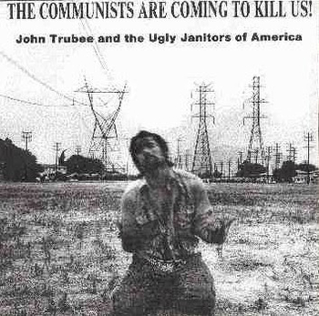 JOHN TRUBEE & UGLY JANITORS OF AMERICA - The Communists...
