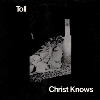 TOLL - Christ Knows