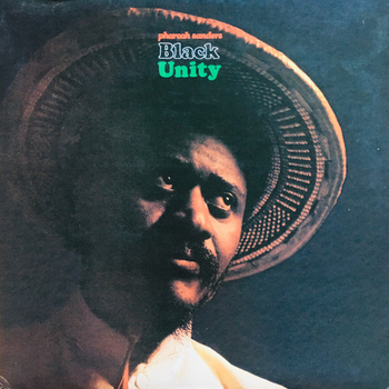 PHAROAH SANDERS - Black Unity