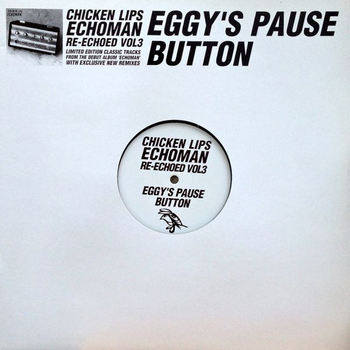 CHICKEN LIPS - Echoman Re-Echoed Vol 3: Eggys Pause Button