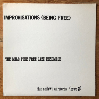 THE MILO FINE FREE JAZZ ENSEMBLE - Improvisations (Being...