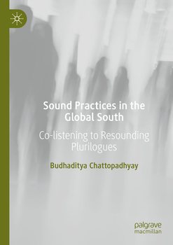 BUDHADITYA CHATTOPADHYAY - Sound Practices in the Global...