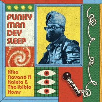 KIKO NAVARRO FT KALETA & THE IBIBIO HORNS - Funky Man Dey...
