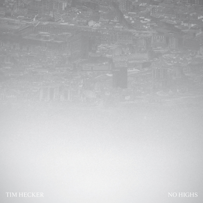 TIM HECKER - No Highs