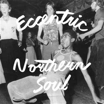 VARIOUS - Eccentric Northern Soul