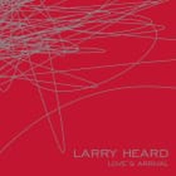 LARRY HEARD - Loves Arrival