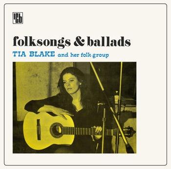 TIA BLAKE AND HER FOLK GROUP - Folksongs & Ballads