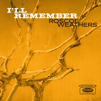 ROSCOE WEATHERS - ILl Remember