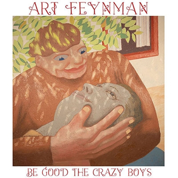 ART FEYNMAN -  Be Good The Crazy Boys (Green)