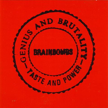 BRAINBOMBS - Genius And Brutality - Taste And Power