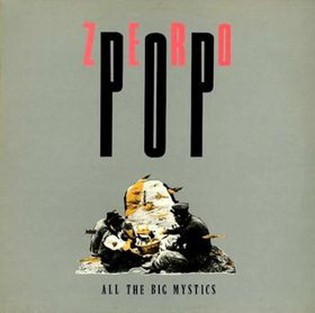 ZERO POP - All The Big Mystics