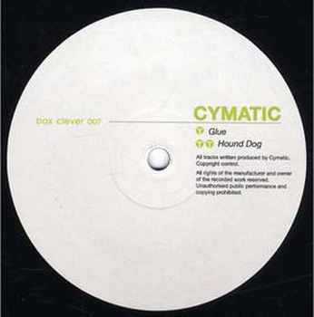CYMATIC - Glue / Hound Dog