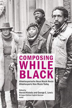 HARALD KISIEDU AND GEORGE E. LEWIS - Composing While Black