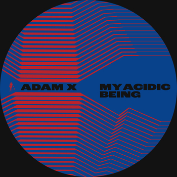 ADAM X - My Acidic Being