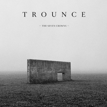 TROUNCE - The Seven Crowns