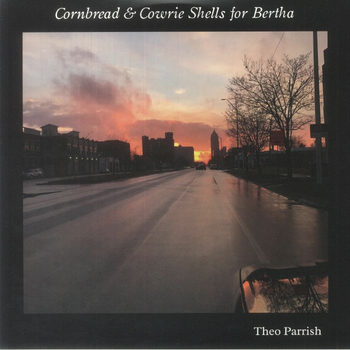 THEO PARRISH - Cornbread & Cowrie Shells For Bertha