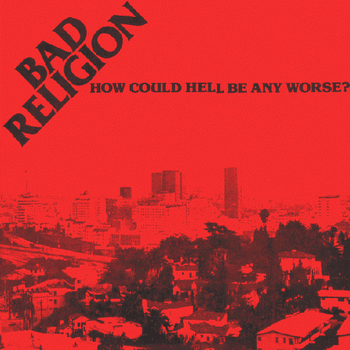 BAD RELIGION - How Could Hell Be Any Worse?