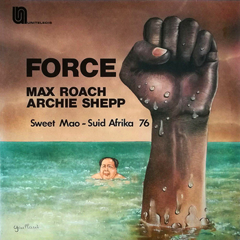 MAX ROACH - ARCHIE SHEPP - Force - Sweet Mao - Suid...