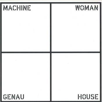 MACHINE WOMAN - Genau House