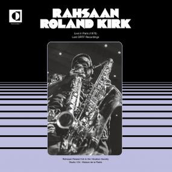 RAHSAAN ROLAND KIRK & THE VIBRATION SOCIETY - Live In Paris